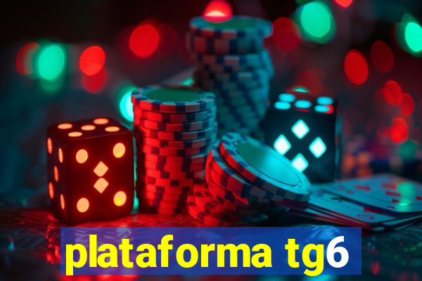 plataforma tg6